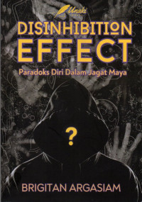 Disinhibition Effect : Paradoks Diri dalam Jagat Maya